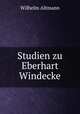 Studien zu Eberhart Windecke, Wilhelm Altmann 