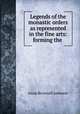 Legends of the monastic orders as represented in the fine arts: forming the ., Jameson Mrs. 