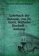 Lehrbuch der botanik, von Dr. Gottl. Wilhelm Bischoff .: Anhang ., Gottlieb-Wilhelm Bischoff 