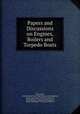 Papers and Discussions on Engines, Boilers and Torpedo Boats, Navy Dept, United States Navy Dept. Bureau of Navigation, Royal Institution of Naval Architects, United States, Bureau of Navigation, Royal Institution of Naval Architects 