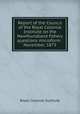 Report of the Council of the Royal Colonial Institute on the Newfoundland fishery questions microform : November, 1875, Royal Colonial Institute 