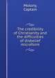 The credibility of Christianity and the difficulties of disbelief microform, Molony, Captain 