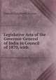 Legislative Acts of the Governor-General of India in Council of 1870, with ., Gideon Colquhoun Sconce 