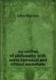 An outline of philosophy with notes historical and critical microform, Watson, John 