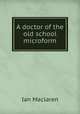 A doctor of the old school microform, Maclaren Ian 