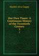 Our Own Times: A Continuous History of the Twentieth Century. 3, Hazlitt Alva Cuppy 