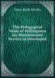 The Pedagogical Value of Willingness for Disinterested Service as Developed ., Mary Ruth Devlin 