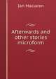 Afterwards and other stories microform, Maclaren Ian 