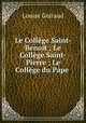 Le College Saint-Benoit ; Le College Saint-Pierre ; Le College du Pape ., Louise Guiraud 