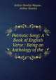 Patriotic Song: A Book of English Verse : Being an Anthology of the ., Arthur Stanley Megaw , Arthur Stanley 