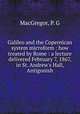 Galileo and the Copernican system microform : how treated by Rome : a lecture delivered February 7, 1867, in St. Andrew