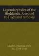 Legendary tales of the Highlands. A sequel to Highland rambles, Lauder, Thomas Dick, Sir, 1784-1848 