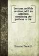 Lectures on Bible revision, with an appendix containing the prefaces to the ., Samuel Newth 