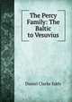 The Percy Family: The Baltic to Vesuvius, Daniel Clarke Eddy 