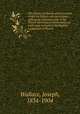 The history of Illinois and Louisiana under the French rule microform : embracing a general view of the French dominion in North America, with some account of the English occupation of Illinois, Wallace, Joseph, 1834-1904 