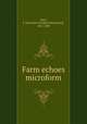 Farm echoes microform, Starr, F. Ratchford (Frederick Ratchford), 1821-1889 