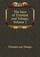 The laws of Trinidad and Tobago, Volume 1, Trinidad and Tobago 