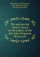 The patriarchal theory; based on the papers of the late John Ferguson McLennan, McLennan, John Ferguson, 1827-1881,McLennan, Donald, joint author 