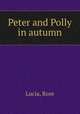 Peter and Polly in autumn, Lucia, Rose 