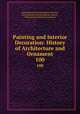 Painting and Interior Decoration: History of Architecture and Ornament. 100, International Correspondence Schools , International Correspondence Schools , International Textbook Company 