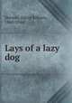 Lays of a lazy dog, Stevens, David Kilburn, 1860-1946 