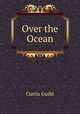 Over the Ocean, Curtis Guild 