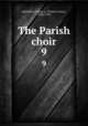 The Parish choir. 9, Hutchins, Charles L. (Charles Lewis), 1838-1920 