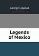 Legends of Mexico, George Lippard 