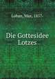 Die Gottesidee Lotzes, Lohan, Max, 1857- 
