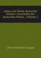 Leben und Werke deutscher Dichter: Geschichte der deutschen Poesie ., Volume 5, O. F. Gruppe 