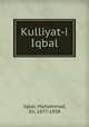Kulliyat-i Iqbal, Iqbal, Muhammad, Sir, 1877-1938 