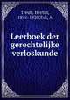 Leerboek der gerechtelijke verloskunde, Treub, Hector, 1856-1920,Tak, A 
