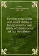 Demon possession and allied themes; being an inductive study of phenomena of our own times, Nevius, John L. (John Livingston), 1829-1893 