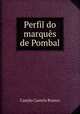 Perfil do marques de Pombal, Camilo Castelo Branco 
