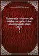 Nouveaux elements de medecine operatoire: accompagnes d