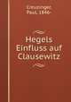 Hegels Einfluss auf Clausewitz, Creuzinger, Paul, 1846- 