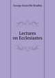Lectures on Ecclesiastes, George Granville Bradley 