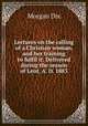 Lectures on the calling of a Christian woman, and her training to fulfil it. Delivered during the season of Lent, A. D. 1883, Dix Morgan 