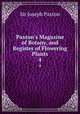 Paxton`s Magazine of Botany, and Register of Flowering Plants. 4, Sir Joseph Paxton 