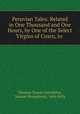 Peruvian Tales: Related in One Thousand and One Hours, by One of the Select Virgins of Cusco, to ., Thomas-Simon Gueullette, Samuel Humphreys, John Kelly 