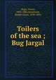 Toilers of the sea ; Bug Jargal, Hugo, Victor, 1802-1885,Stevenson, Robert Louis, 1850-1894 