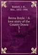 Berna Boyle. : A love story of the County Down.. 3, Riddell, J. H., Mrs., 1832-1906 