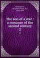 The son of a star : a romance of the second century. 2, Richardson, Benjamin Ward, Sir, 1828-1896 