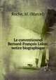 Le conventionnel Bernard-Francois Lidon; notice biographique, Roche, M. (Marcel) 
