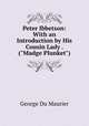 Peter Ibbetson: With an Introduction by His Cousin Lady . ("Madge Plunket"), George Du Maurier 