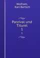 Parzival und Titurel. 1, Wolfram, Karl Bartsch 