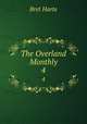 The Overland Monthly. 4, Bret Harte 