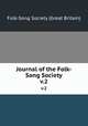 Journal of the Folk-Song Society. v.2, Folk-Song Society (Great Britain) 