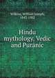 Hindu mythology, Vedic and Puranic, Wilkins, William Joseph, 1843-1902 