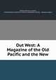 Out West: A Magazine of the Old Pacific and the New, Charles Fletcher Lummis, Archaeological Institute of America Southwest Society , Sequoya League 